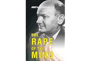 The Rape of the Mind: The Psychology of Thought Control, Menticide, and Brainwashing