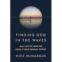 Finding God in the Waves: How I Lost My Faith and Found It Again Through Science