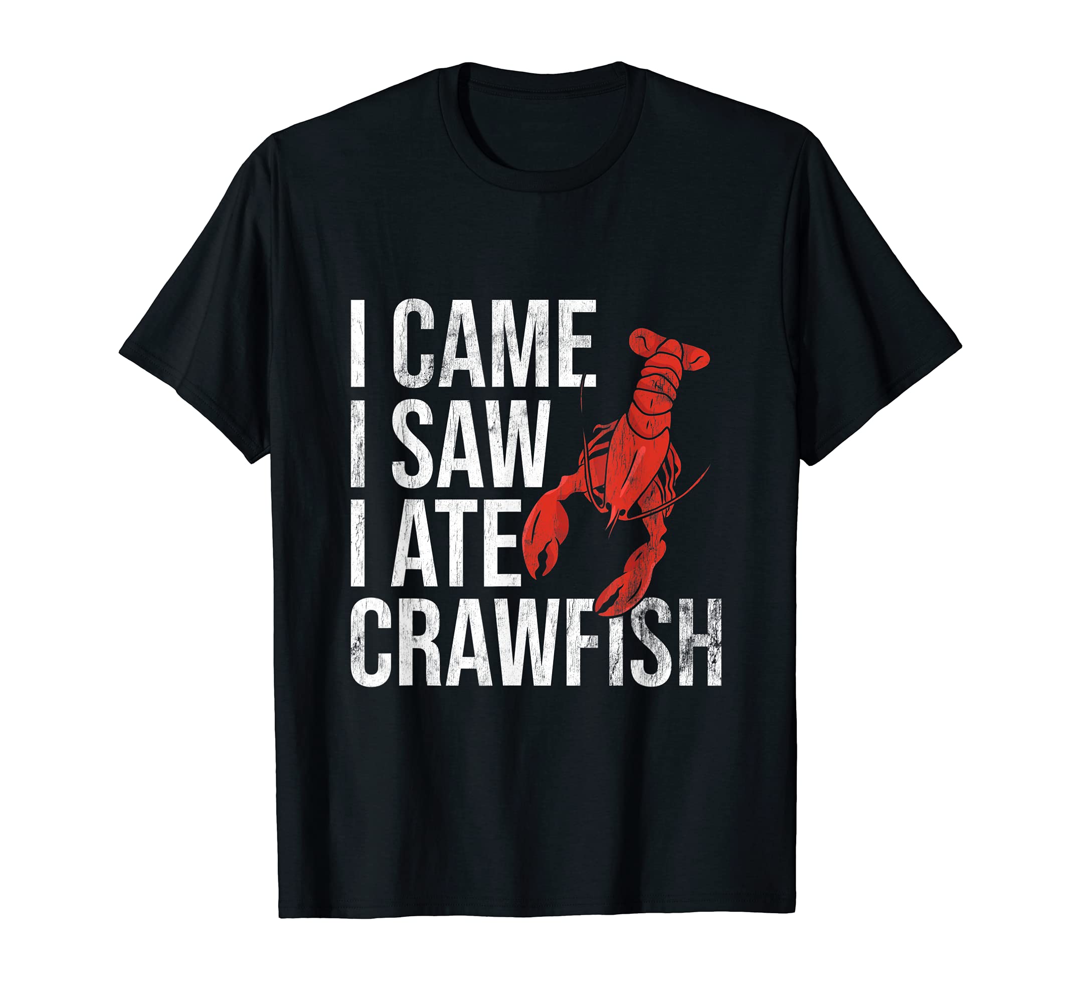 I Came Saw Ate Crawfish Seafood Boil Lobster Crayfish Mudbug T-Shirt