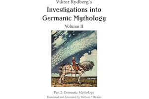 Viktor Rydberg's Investigations into Germanic Mythology Volume II: Part 2: Germanic Mythology