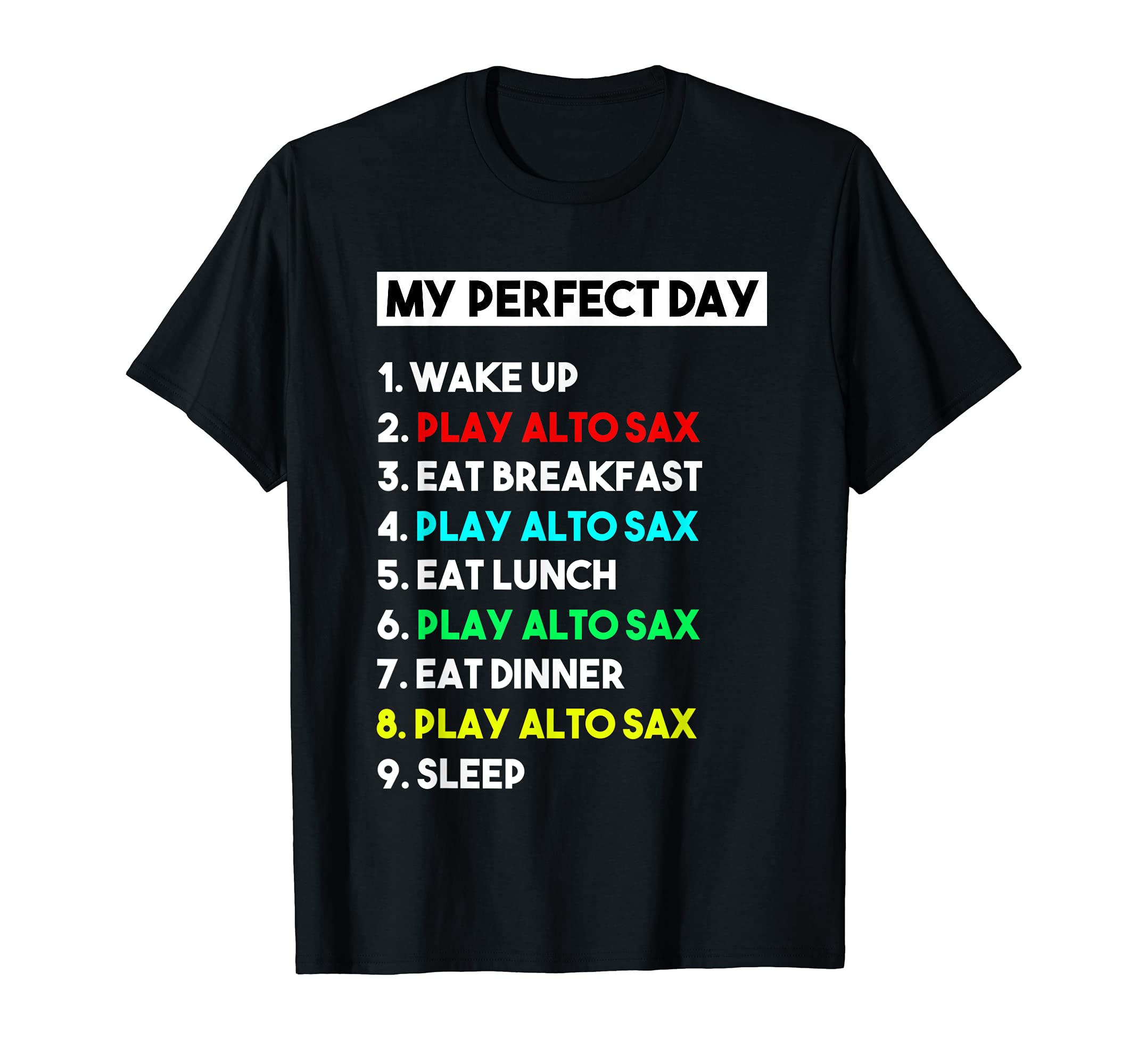 My Perfect Day Play Alto Sax Player Funny Alto Sax T-Shirt