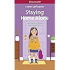 A Smart Girl's Guide: Staying Home Alone: A Girl's Guide to Feeling Safe and Having Fun (American Girl)