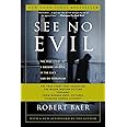 See No Evil: The True Story of a Ground Soldier in the CIA's War on Terrorism