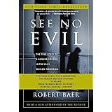 See No Evil: The True Story of a Ground Soldier in the CIA's War on Terrorism