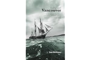 Sailing with Vancouver: A Modern Sea Dog, Antique Charts and a Voyage Through Time