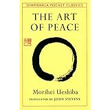 The Art of Peace: Teachings of the Founder of Aikido