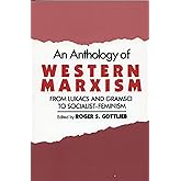 An Anthology of Western Marxism: From Lukács and Gramsci to Socialist-Feminism