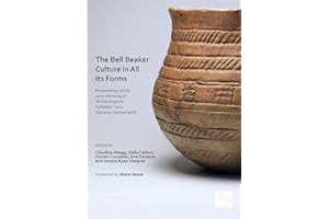 The Bell Beaker Culture in All Its Forms: Proceedings of the 22nd Meeting of 'Archeologie Et Gobelets' 2021 (Geneva, Switzerl