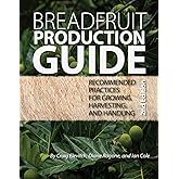 Breadfruit Production Guide: Recommended practices for growing, harvesting, and handling