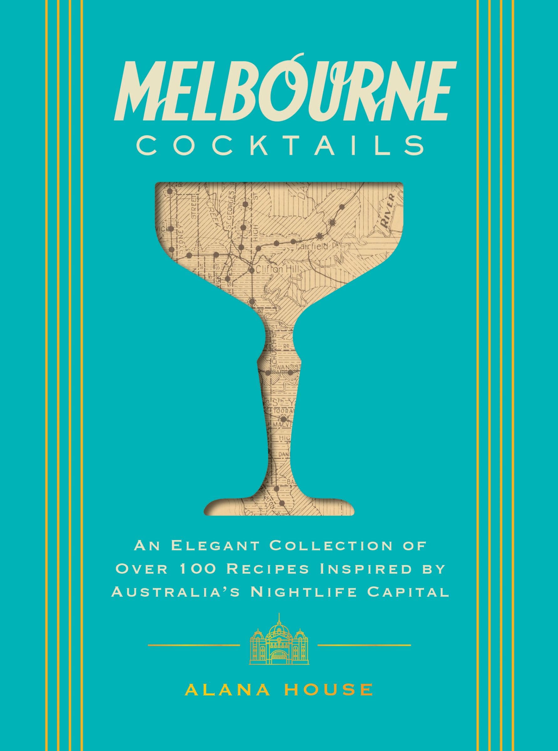 Melbourne Cocktails: An Elegant Collection of Over 100 Recipes Inspired by Oz (City Cocktails)