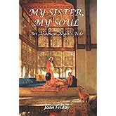 My Sister, My Soul: An Arabian Nights Tale (The Fairy Tale Series)
