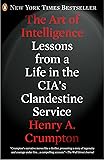 The Art of Intelligence: Lessons from a Life in the CIA's Clandestine Service