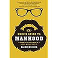 The Dude's Guide to Manhood: Finding True Manliness in a World of Counterfeits