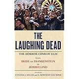 The Laughing Dead: The Horror-Comedy Film from Bride of Frankenstein to Zombieland