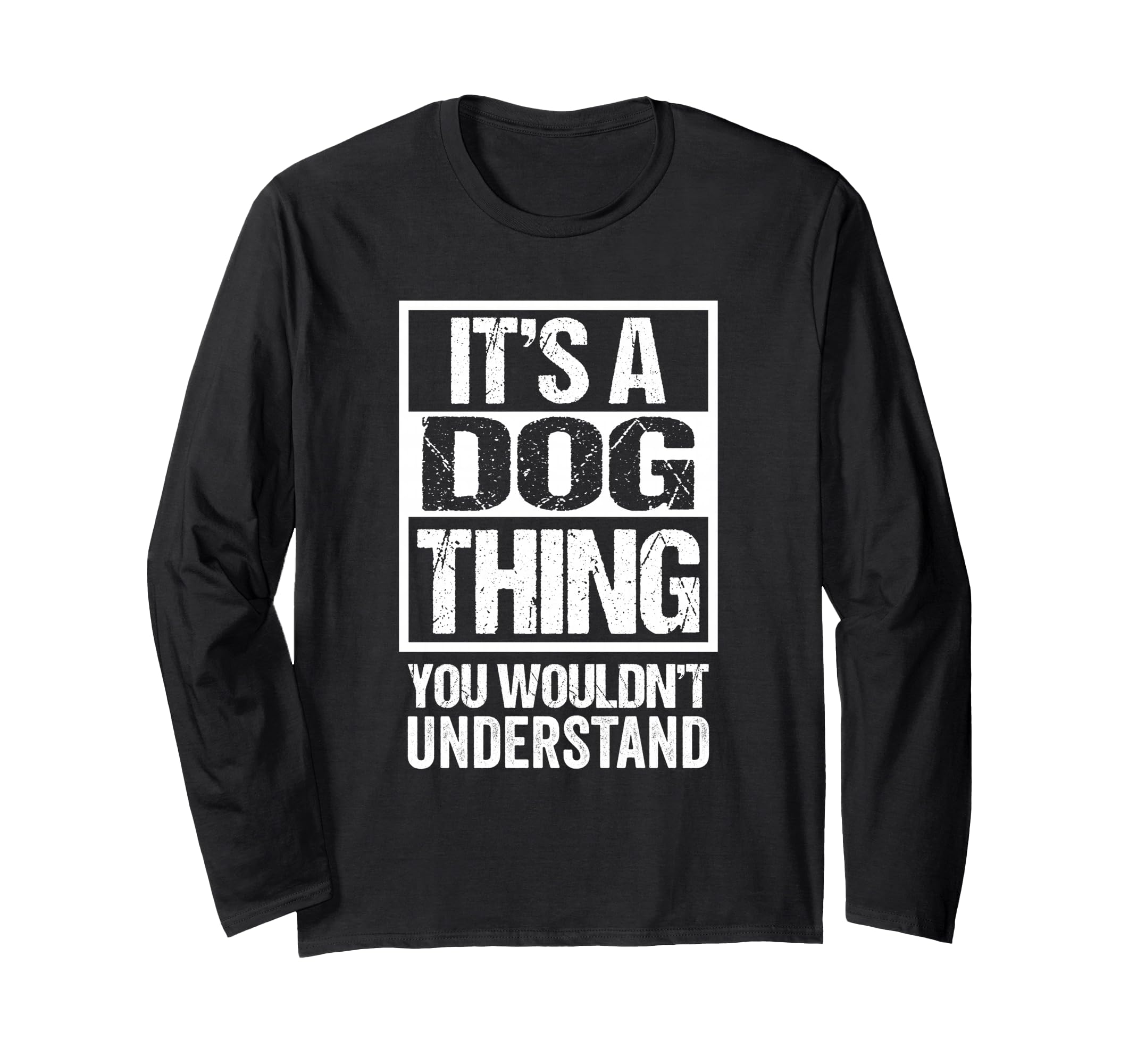 Cute It's A Dog Thing You Wouldn't Understand Puppy Lover Long Sleeve T-Shirt