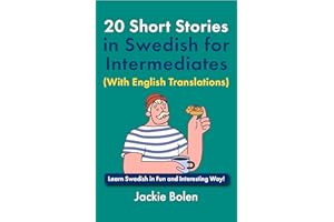 20 Short Stories in Swedish for Intermediates (With English Translations): Learn Swedish in Fun and Interesting Way! (Learn S