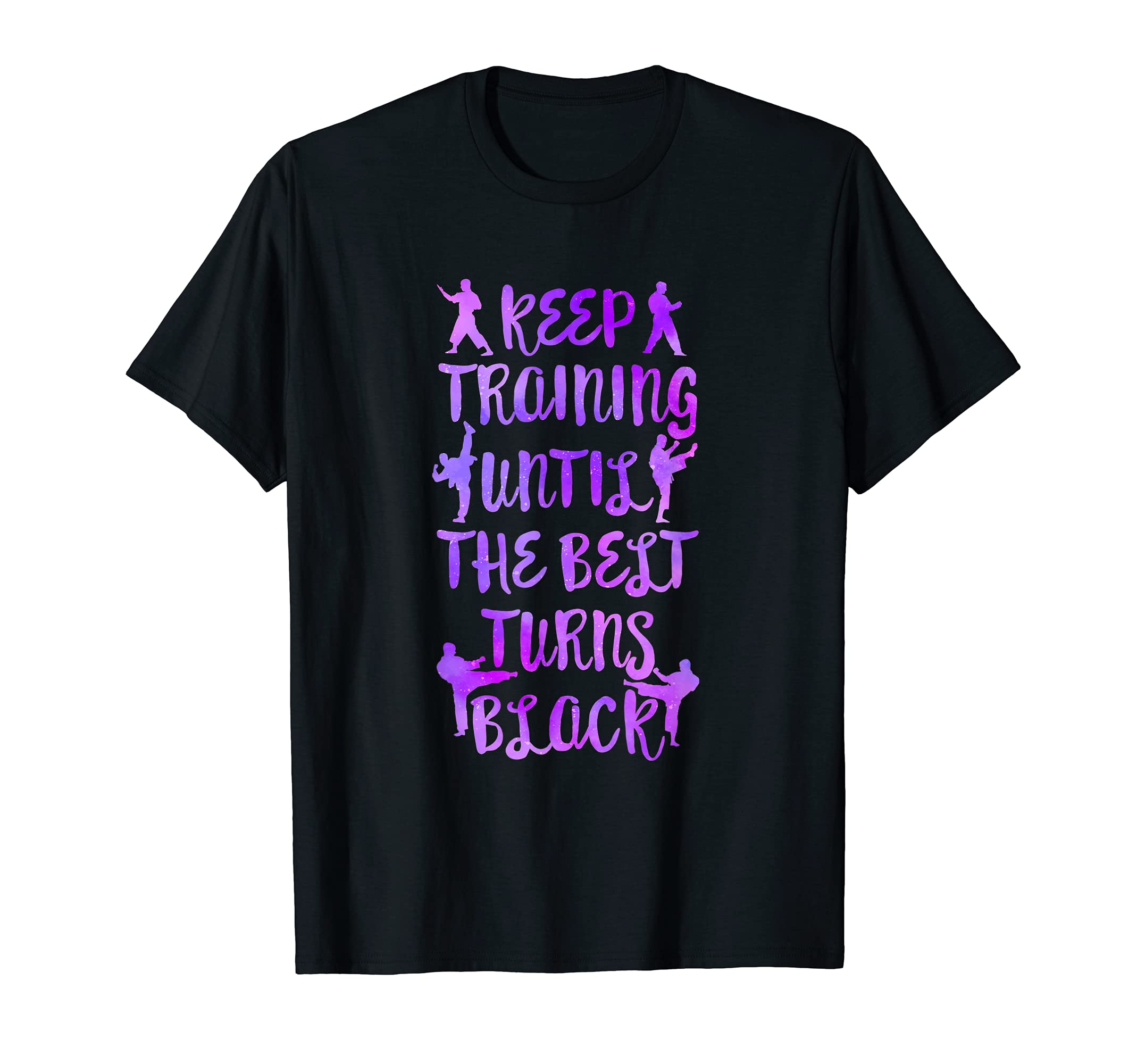 Keep Training Until The Belt Turns Black Karate Martial Arts T-Shirt