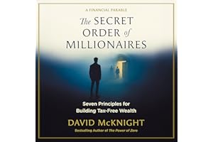 The Secret Order of Millionaires: Seven Principles for Building Tax-Free Wealth
