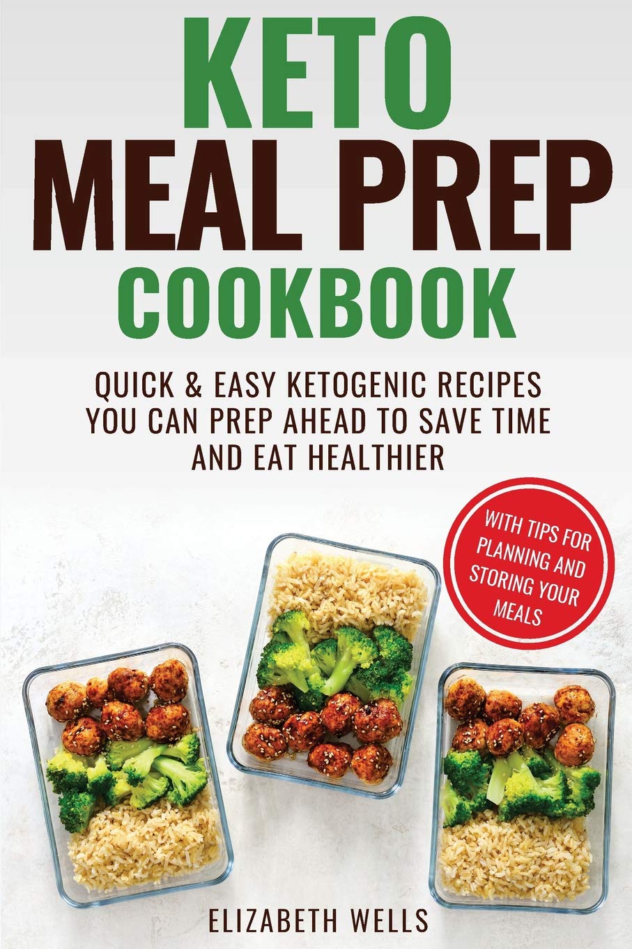 Amazon.com: Keto Meal Prep Cookbook: Quick and Easy Ketogenic Recipes You  Can Prep Ahead to Save Time and Eat Healthier (9781724468666): Elizabeth  Wells: ...