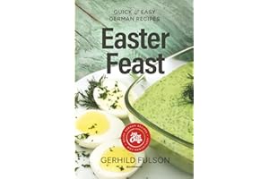 Easter Feast: Quick & Easy German Recipes for Easter