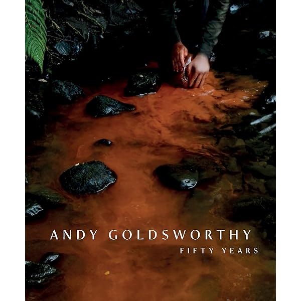 Andy Goldsworthy: A Collaboration with Nature: Goldsworthy