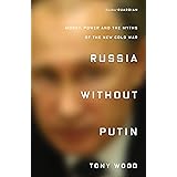 Russia Without Putin: Money, Power and the Myths of the New Cold War