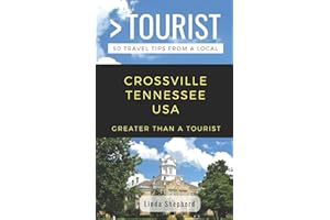 Greater Than a Tourist- Crossville Tennessee USA: 50 Travel Tips from a Local (Greater Than a Tourist Tennessee)