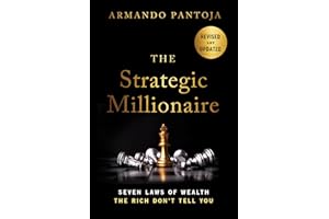 The Strategic Millionaire, Expanded Edition: Seven Laws of Wealth the Rich Don't Tell You