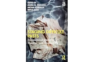Staging Difficult Pasts: Transnational Memory, Theatres, and Museums
