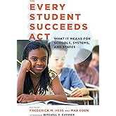 The Every Student Succeeds Act (ESSA): What It Means for Schools, Systems, and States (Educational Innovations Series)