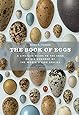 The Book of Eggs: A Life-Size Guide to the Eggs of Six Hundred of the World's Bird Species