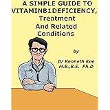 A Simple Guide to Vitamin B1 Deficiency, Treatment and Related Diseases (A Simple Guide to Medical Conditions)