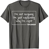Engineer I'm Not Arguing | Funny Engineering Gift Idea T-Shirt