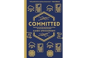 Committed: Startup Survival Tips and Uncommon Sense for First-Time Tech Founders
