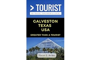 Greater Than a Tourist- Galveston Texas USA: 50 Travel Tips from a Local (Greater Than a Tourist- Texas)