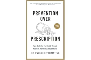 Prevention Over Prescription: Take Control of Your Health through Nutrition, Movement and Community