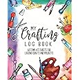 My Crafting Log Book 60 Template Sheets for Logging Crafts and Projects: Crafters Logbook Notebook (8 x 10) Craft Idea Book (120 Pages) Gifts for Artists to Plan, List Materials and Sketch Designs