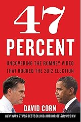47 Percent: Uncovering the Romney Video That Rocked the 2012 Election Kindle Edition