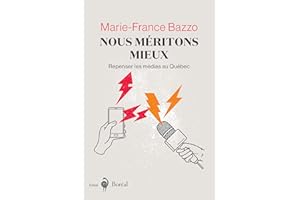 Nous méritons mieux: Repenser les médias au Québec (French Edition)