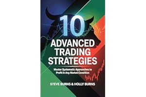 10 Advanced Trading Strategies: Master Systematic Approaches to Profit in Any Market Condition