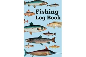 Fishing Log Book: Fishing Journal to Record Fishing Activities, Details of Fishing Trips and Fishing Adventure Experiences, I
