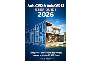 AutoCAD & AutoCAD LT user guide 2026: A beginners and seniors step-by-step manual to Master 2D & 3D design
