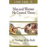 Man and Woman He Created Them: A Theology of the Body