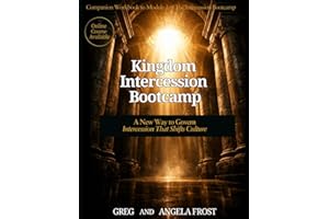 Kingdom Intercession Bootcamp: A New Way to Govern Intercession That Shifts Culture