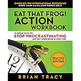 Eat That Frog! Action Workbook: 21 Great Ways to Stop Procrastinating and Get More Done in Less Time