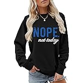 GOJEIOU Nope Not Today Sweatshirt Women Crewneck Long Sleeve Casual Pullover Cotton Soft Graphic Shirts Ladies Trendy Tops
