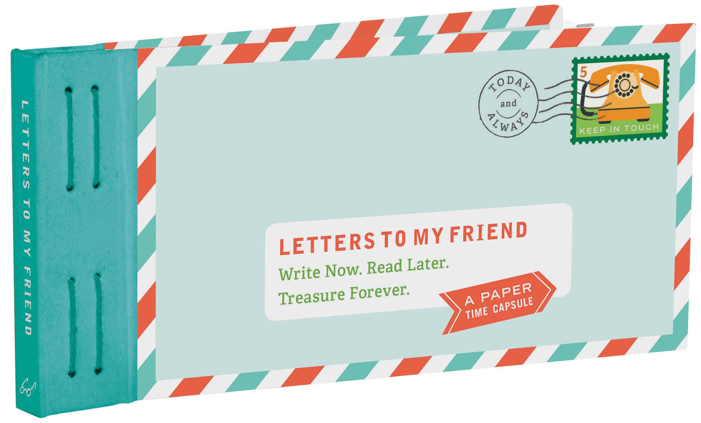 Letters to My Friend: Write Now. Read Later. Treasure Forever. Letters to My Friend: Write Now. Read Later. Treasure Forever. Hardcover