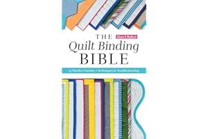 The Quilt Binding Bible: 25 Flawless Finishes; Techniques & Troubleshooting