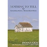 Nothing to Tell: Extraordinary Stories of Montana Ranch Women