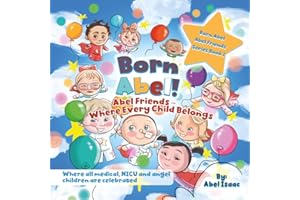 Abel Friends Where Every Child Belongs: Where All Medical, NICU and Angel Children Are Celebrated
